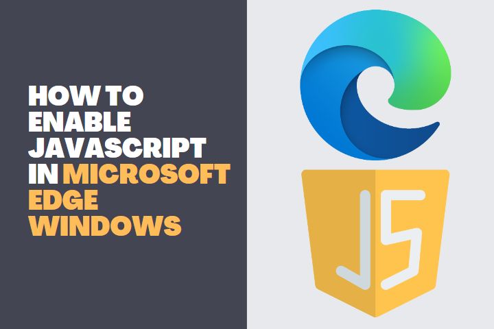 How To Enable Javascript In Microsoft Edge Windows 10 And 11